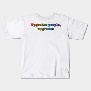 rainbow upgrades people, upgrades Kids T-Shirt